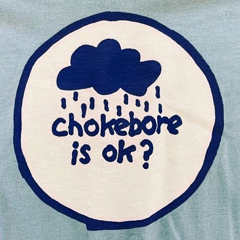 CHOKEBORE