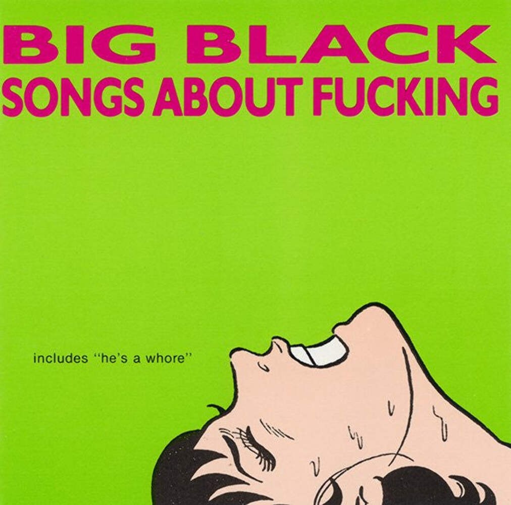 Big Black - Songs About F**king CD