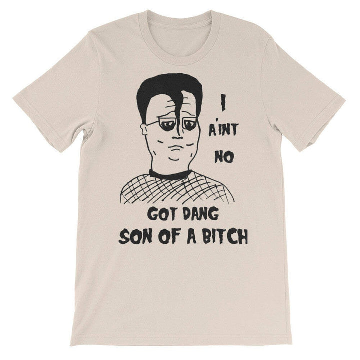"I Ain't No Got Dang Son of A" T-Shirt KOTH fan art