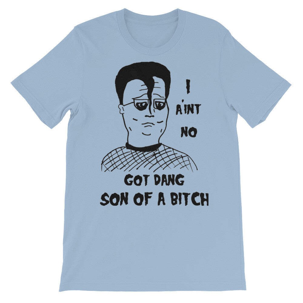 "I Ain't No Got Dang Son of A" T-Shirt KOTH fan art