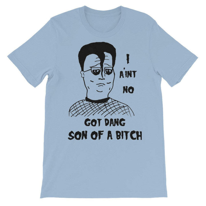 "I Ain't No Got Dang Son of A" T-Shirt KOTH fan art