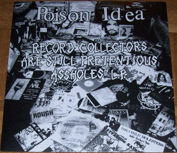 Poison Idea – Record Collectors Are Still Pretentious Assholes L.P. Vinyl LP Rec