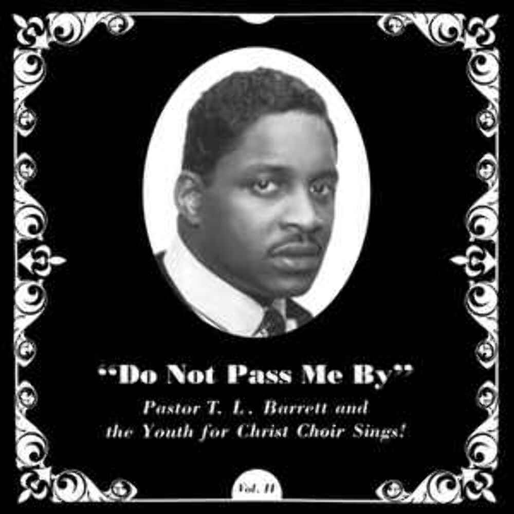 Pastor T. L. Barrett and The Youth For Christ Choir ‎– Do Not Pass Me By Vol. II