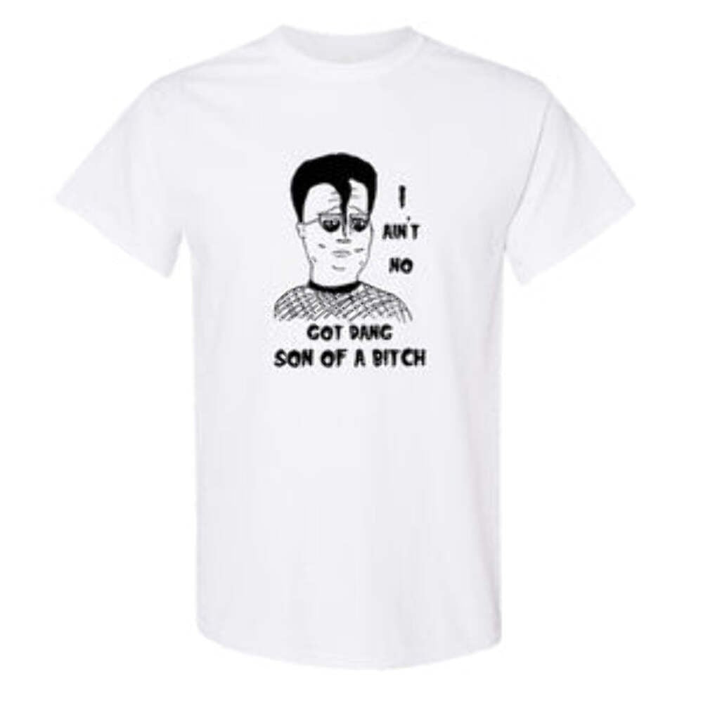 "I Ain't No Got Dang Son of A" T-Shirt KOTH fan art