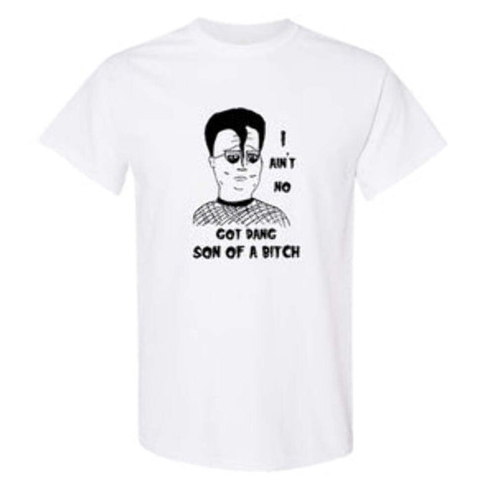 "I Ain't No Got Dang Son of A" T-Shirt KOTH fan art