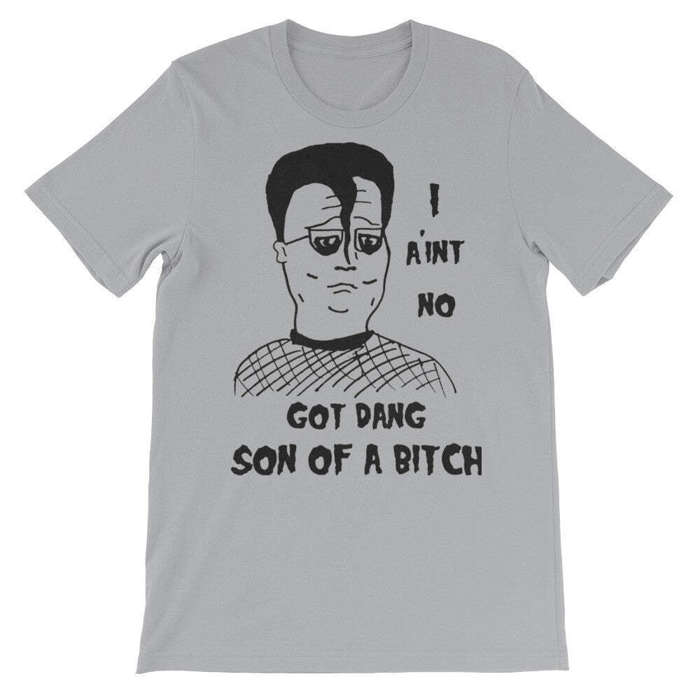 "I Ain't No Got Dang Son of A" T-Shirt KOTH fan art
