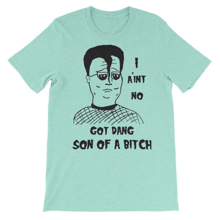 "I Ain't No Got Dang Son of A" T-Shirt KOTH fan art