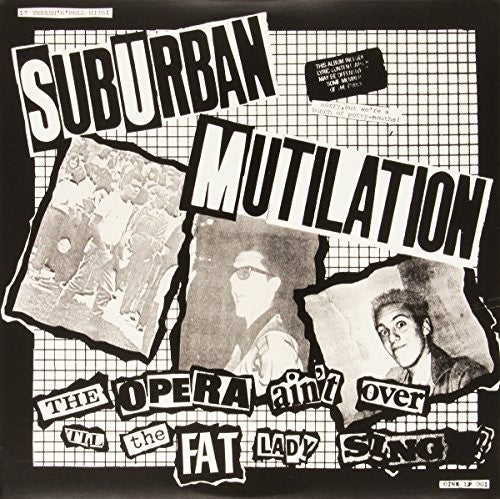Suburban Mutilation - Opera Ain't Over Til The Fat Lady Sings [LP]