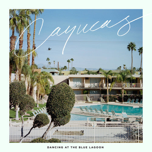 Cayucas - Dancing At The Blue Lagoon [Vinyl]
