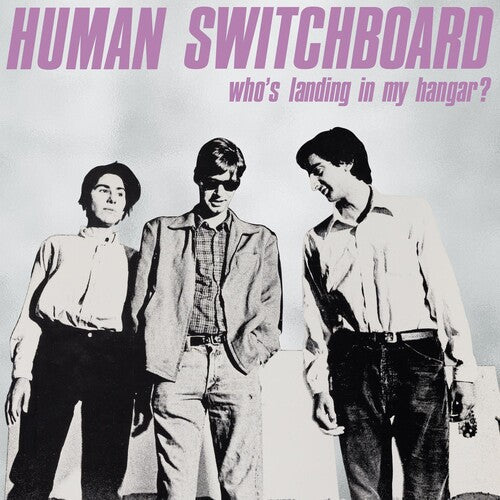 Human Switchboard - Who's Landing In My Hangar (Indie Exclusive Vinyl)