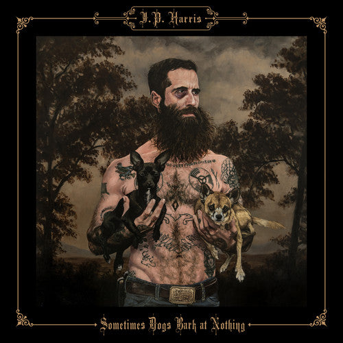 JP Harris - Sometimes Dogs Bark at Nothing [LP]