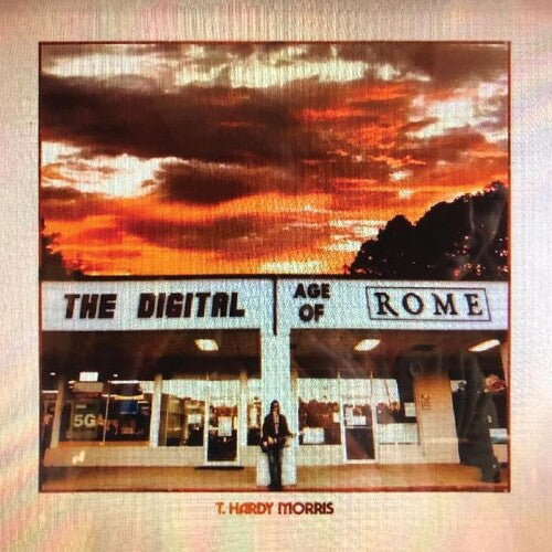 T. Hardy Morris - The Digital Age of Rome (Indie Exclusive Vinyl)
