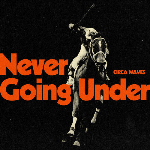 Circa Waves - Never Going Under (IEX) (Indie Exclusive Vinyl)