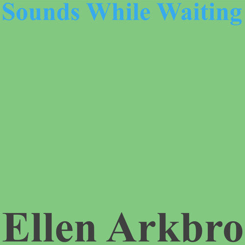Ellen Arkbro - Sounds While Waiting (Vinyl LP)
