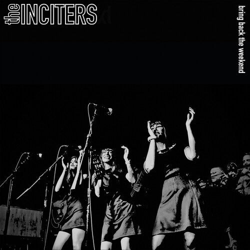 The Inciters - Bring Back The Weekend (Vinyl LP)
