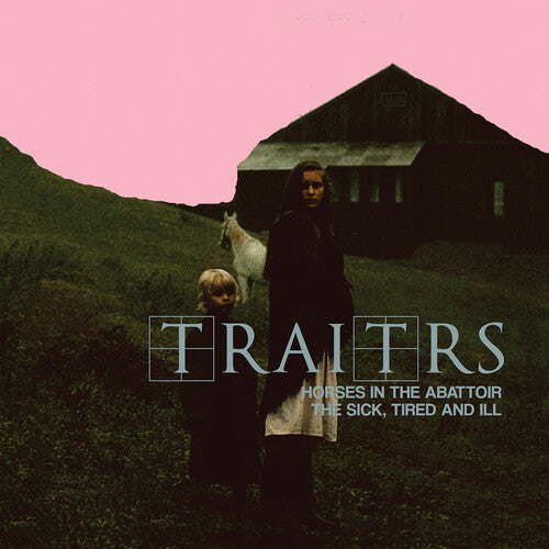 Traitrs - Horses In The Abattoir / The Sick, Tired, And Ill (Vinyl LP)