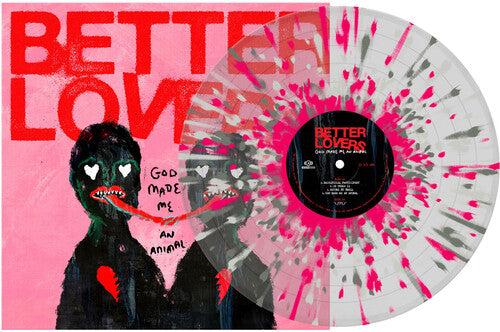 Better Lovers - God Made Me an Animal - Clear W/ Silver Pink & White Splatter (Vinyl LP)