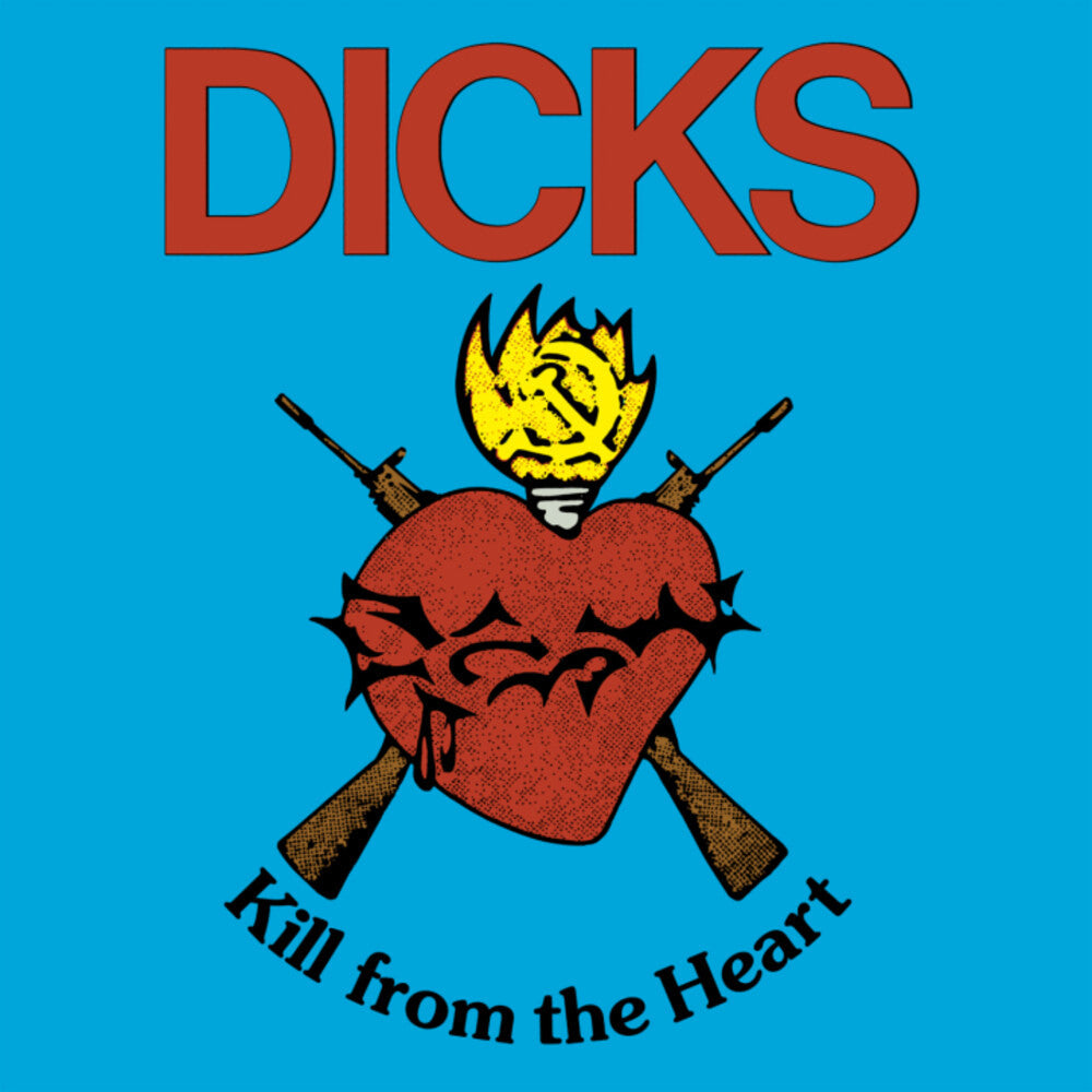 Dicks - Kill From The Heart [Download Included]