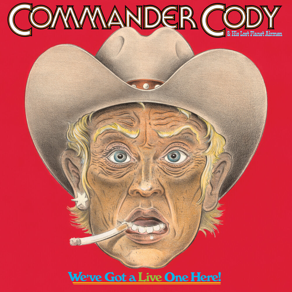Commander Cody and His Lost Pl - We've Got a Live One Here (brick & Mortar Exclusive) [2LP] [PRE-ORDER]