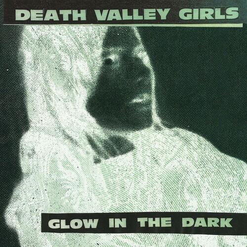 Death Valley Girls - Glow In The Dark [Ltd Splatter] [Vinyl]