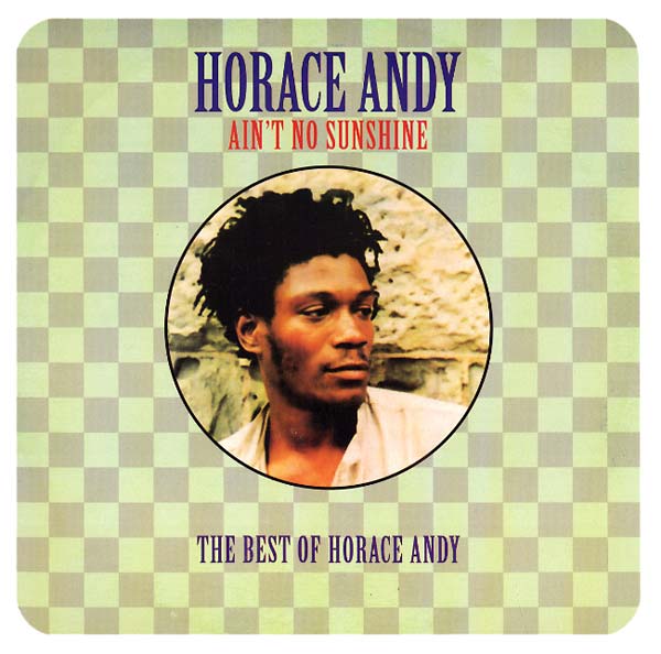Ain't No Sunshine: The Best of Horace Andy [Vinyl]