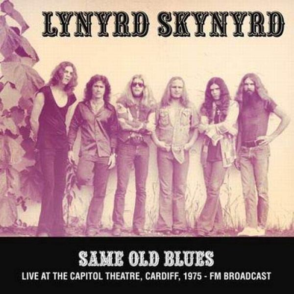 Lynyrd Skynyrd - Same Old Blues: Live At The Capitol Theatre, Cardiff. 1975 - Fm Broadcast [Import] [Vinyl]